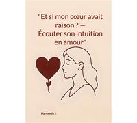 Et si mon coeur avait raison ? Écouter son intuition en amour - Harmonie J. - Books On Demand - broché - Essai