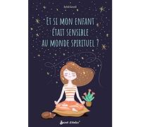 Et si mon enfant était sensible au monde spirituel ?