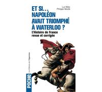 Et si Napoléon avait triomphé à Waterloo ? - L'histoire de France revue et corrigée