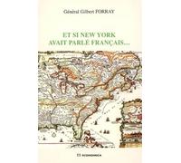 Et si new york avait parle francais ? - Gilbert Forray - Economica - broché - Essai