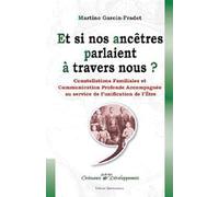 Et si nos ancêtres parlaient à travers nous ?