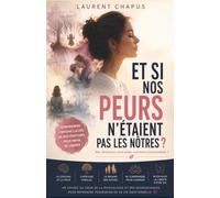 Et si nos peurs n'étaient pas les nôtres: Nos émotions sont-elles vraiment personnelles ?