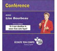 Et si nous abordions le cancer d'une autre façon ? Livre audio CD audio - Lise Bourbeau - Ecoute Ton Corps - Texte lu (CD) - Textes lus CD