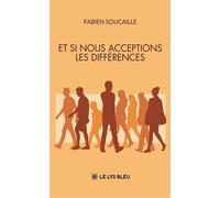 Et si nous acceptions les différences - Fabien Soucaille - Le Lys Bleu - broché - Témoignage
