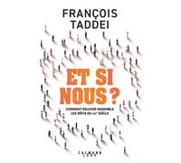 Et si nous ? Comment relever ensemble les défis du XXIe siècle - François Taddei - Calmann-Levy - broché - Essai