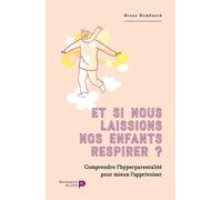 Et si nous laissions nos enfants respirer ? Comprendre l'hyper-parentalité pour mieux l'apprivoiser - Bruno Humbeeck - Renaissance Du Livre - broché - Essai