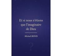 Et si nous n'étions que l'imaginaire de Dieu