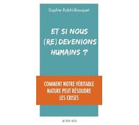 Et si nous (re)devenions humains ? Sophie Rabhi (Auteur)