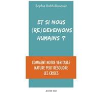 Et si nous (re)devenions humains ? Sophie Rabhi (Auteur)