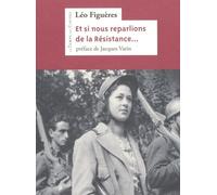 Et Si Nous Reparlions De La Résistance ? - ... Et De La Part Que Les Communistes Prirent À Son Combat