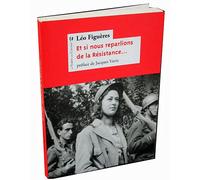 Et si nous reparlions de la résistance... - Léo Figuères - Le Temps Des Cerises - broché - Essai