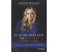 Et si on arrêtait de juger ? (les autres et soi-même) Gabrielle Bernstein (Auteur), Olivier Vinet (Traduction)