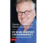 Et si on arrêtait les conneries: Dépassons le clivage droite-gauche !