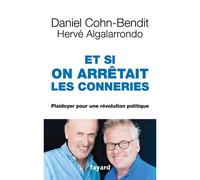 Et si on arrêtait les conneries Plaidoyer pour une révolution politique - Hervé Algalarrondo - Fayard - broché - Essai