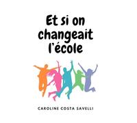 Et si on changeait l'école