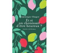 Dominique Chapot – Et si on choississait d'être heureux ? – Poche