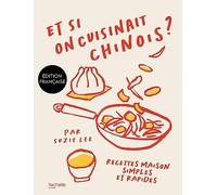 Et si on cuisinait chinois ?: Recettes maison simples et rapides