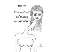 Et si on disait qu'on joue aux grands ? - Zoé Bouix - Le Lys Bleu - Poche - Poésie
