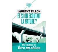 Et si on écoutait la nature ? - Laurent Tillon - Payot - Poche - Guide