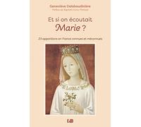 Et si on écoutait Marie: 23 apparitions connues ou méconnues en France