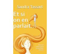 Et si on en parlait ...: Briser le silence pour reconstruire une vie