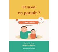 Et si on en parlait ? Le harcèlement - Tome 2: La BD qui aide les parents à protéger leur ado (12-17 ans) du harcèlement scolaire et du cyberharcèlement