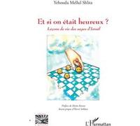 Et si on était heureux ? Leçons de vie des sages d'Israël - Yehouda Mellul Shlita - L'harmattan - broché - Essai