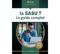 Et si on expliquait ... la SASU ?: Le guide complet pour créer, gérer et optimiser votre société