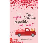 Et si on fêtait la Saint-Valentin ensemble, toi et moi ?