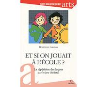 Et si on jouait à être à l'école ?: La répétition des leçons par le jeu théâtral