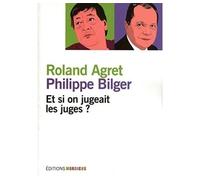 Et si on jugeait les juges ? - Roland Agret - Mordicus - broché - Essai