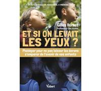 Et Si On Levait Les Yeux ? - Plaidoyer Pour Ne Pas Laisser Les Écrans S?Emparer De L?Avenir De Nos Enfants