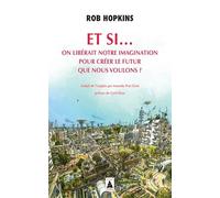 Rob Hopkins – Et si... on libérait notre imagination – Essai – Poche