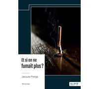 Et si on ne fumait plus ? - Jacques Prange - Nombre 7 - broché - Témoignage
