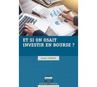 Et si on osait investir en bourse ?