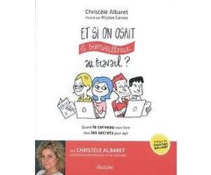 Et si on osait la bienveillance au travail ? Christèle Albaret (Auteur), Faustine Bollaert (Préface)