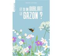 Et si on oubliait le gazon ? Philippe Chavanne (Auteur)