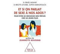 Et si on parlait de sexe à nos ados ? Pour éviter les grossesses non prévues chez les jeunes filles - Israël Nisand - Odile Jacob - broché - Essai