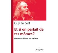 Et Si On Parlait De Tes Mômes ? - Comment Élever Ses Enfants