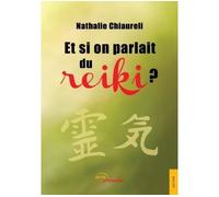Et si on parlait du Reiki? - Nathalie Chiaureli - Jets D'encre - broché - Guide