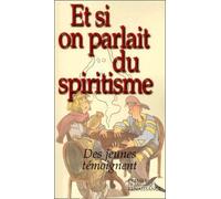 Et Si On Parlait Du Spiritisme - Des Jeunes Témoignent