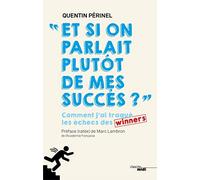 Et si on parlait plutôt de mes succès ? - Comment j'ai traqué les échecs des winners: Comment j'ai traqué les échecs des winners
