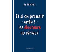 Et si on prenait - enfin ! - les électeurs au sérieux