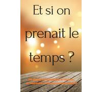 Et si on prenait le temps ?: 365 questions et rituels pour se retrouver, se comprendre et créer des souvenirs durables