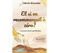 ET SI ON RECOMMENÇAIT À ZÉRO ?: Le chemin vers la sanctification