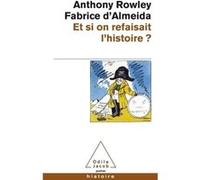 Et si on refaisait l'histoire ? Anthony Rowley (Auteur), Fabrice D' Almeida (Auteur)
