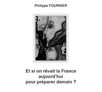 Et si on rêvait la France aujourd'hui pour préparer demain ?