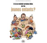 Et si on revisitait certaines idées sur les jeunes enfants ? Anne-Marie Fontaine (Auteur), Josette Serres (Auteur)