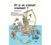 Et si on s'aimait vraiment ?: 100 questions sur les relations amoureuses, la sexualité, la pureté