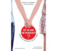 Et si on se mariait ? Comment savoir si on est prêt ? Nouvelle édition revue et augmentée - Bénédicte Lucereau - Emmanuel Eds De L' - broché - Essai